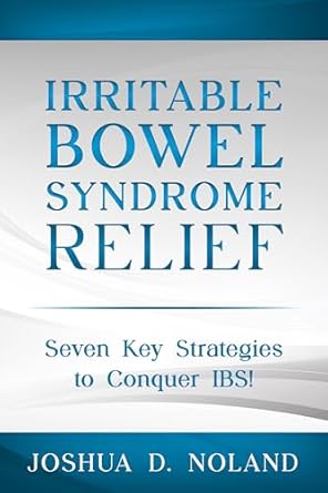 Unlocking Comfort: A Comprehensive Review of ‘IRRITABLE BOWEL SYNDROME RELIEF: Seven Key Strategies to Conquer IBS’