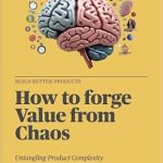Discover the Secrets to Success: A Comprehensive Review of ‘How to Forge Value from Chaos: Untangling Product Complexity from Amazon’ Discover the Secrets to Success: A Comprehensive Review of ‘How to Forge Value from Chaos: Untangling Product Complexity from Amazon’