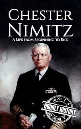An In-Depth Review of Chester Nimitz: A Life from Beginning to End (World War 2 Biographies) – Discover the Legacy of a Naval Legend