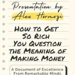 Unlocking Wealth: A Must-Read Review of ‘How to Get So Rich You Question the Meaning of Making Money’ by Alex Hormozi