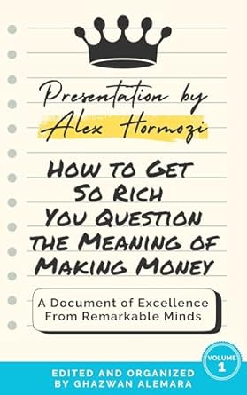 Unlocking Wealth: A Must-Read Review of ‘How to Get So Rich You Question the Meaning of Making Money’ by Alex Hormozi