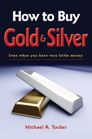 Unlock Wealth with This Essential Guide: How to Buy Gold and Silver; Even When You Have Very Little Money