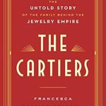 Discover the Fascinating Legacy of Luxury: A Review of The Cartiers: The Untold Story of the Family Behind the Jewelry Empire