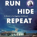 An Unforgettable Journey of Resilience: Run, Hide, Repeat: A Memoir of a Fugitive Childhood