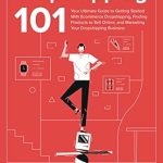 Essential Insights: A Comprehensive Review of Dropshipping 101: Your Ultimate Guide to Getting Started With Ecommerce Dropshipping, Finding Products to Sell Online, and Marketing Your Dropshipping Business from Amazon