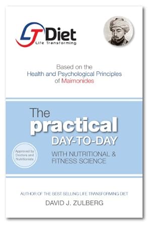 Unlock Your Wellness Journey: A Comprehensive Review of The Life Transforming Diet: The Practical Day-to-Day Based on Health and Psychological Principles of Maimonides and Current Nutritional and Fitness Scientific Guidelines