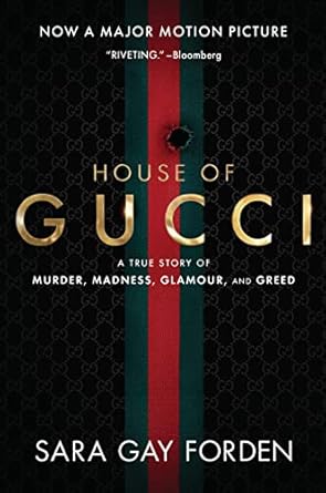 Unveiling the Dark Secrets: A Captivating Review of The House of Gucci: A True Story of Murder, Madness, Glamour, and Greed