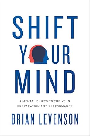Transform Your Mindset: A Comprehensive Review of Shift Your Mind: 9 Mental Shifts to Thrive in Preparation and Performance