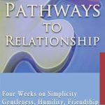 Discover Transformative Insights in ‘Pathways to Relationship: Four Weeks on Simplicity, Gentleness, Humility, Friendship’ – A 7×4 Daily Meditation Guide Discover Transformative Insights in ‘Pathways to Relationship: Four Weeks on Simplicity, Gentleness, Humility, Friendship’ – A 7×4 Daily Meditation Guide