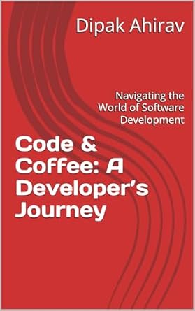 An Essential Read for Aspiring Coders: Code & Coffee: A Developer’s Journey – Navigating the World of Software Development