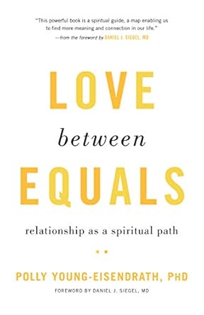 Discover the Transformative Power of Connection: A Review of Love between Equals: Relationship as a Spiritual Path
