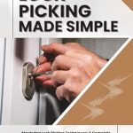 Unlock Your Potential with This Comprehensive Review: LOCK PICKING MADE SIMPLE: Mastering Lock Picking Techniques – A Complete Guide to Lock Picking for Beginners & Advanced Practitioners, Including Essential Tools, Ethical Practices, & Security Hacking Unlock Your Potential with This Comprehensive Review: LOCK PICKING MADE SIMPLE: Mastering Lock Picking Techniques – A Complete Guide to Lock Picking for Beginners & Advanced Practitioners, Including Essential Tools, Ethical Practices, & Security Hacking