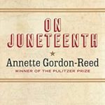 An Essential Read for Understanding American History: A Review of ‘On Juneteenth’