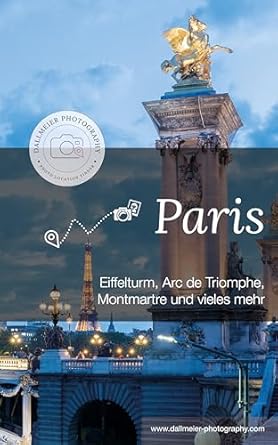 Discover Hidden Gems with Our Review of Photo-Location-Finder Paris: Fotoreiseführer für Paris (German Edition)