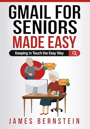 Discover the Ultimate Guide to Emailing: A Review of ‘Gmail for Seniors Made Easy: Keeping in Touch the Easy Way (Computers for Seniors Made Easy Book 9)’