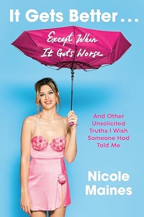 Transform Your Perspective with This Honest Review: It Gets Better . . . Except When It Gets Worse: And Other Unsolicited Truths I Wish Someone Had Told Me