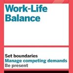 Discover Essential Strategies for Harmony: A Review of the HBR Guide to Work-Life Balance Discover Essential Strategies for Harmony: A Review of the HBR Guide to Work-Life Balance