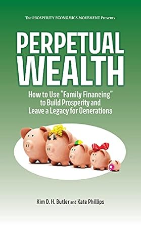 Unlock Financial Freedom: A Comprehensive Review of ‘Perpetual Wealth: How to Use “Family Financing” to Build Prosperity and Leave a Legacy for Generations’