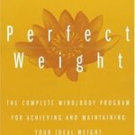 Transform Your Health: A Comprehensive Review of ‘Perfect Weight: The Complete Mind/Body Program for Achieving and Maintaining Your Ideal Weight (Perfect Health Library)’ Transform Your Health: A Comprehensive Review of ‘Perfect Weight: The Complete Mind/Body Program for Achieving and Maintaining Your Ideal Weight (Perfect Health Library)’