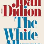 Discover the Profound Insights in Joan Didion’s The White Album: Essays (FSG Classics) – A Must-Read Review