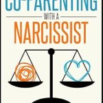 Transform Your Co-Parenting Journey: A Must-Read Review of ‘Achieve Balance While Co-Parenting with a Narcissist: Build & Model Resilience, Counter Manipulation With Firm Communication & Boundaries, & Raise Emotionally Stable Children Who Thrive in Two Homes’