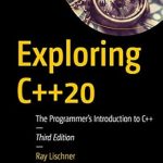 An In-Depth Review of Exploring C++20: The Programmer’s Introduction to C++ – Your Essential Guide to Mastering Modern C++ An In-Depth Review of Exploring C++20: The Programmer’s Introduction to C++ – Your Essential Guide to Mastering Modern C++