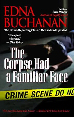 Uncover the Thrilling Truth Behind Crime Reporting in ‘The Corpse Had a Familiar Face: Covering Miami, America’s Hottest Beat – Revised, Updated ed. Edition’!