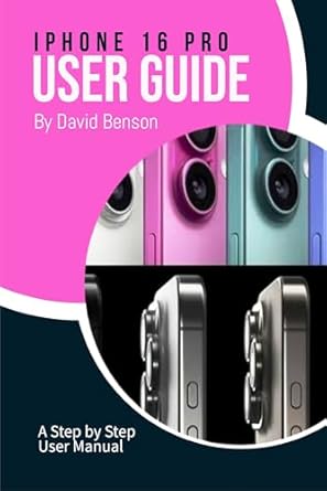 Unlock the Full Potential of Your Device: A Comprehensive Review of the IPHONE 16 PRO USER GUIDE: A Step-by-Step User Manual