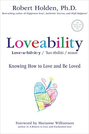 Transform Your Relationships: A Deep Dive into Loveability: Knowing How to Love and Be Loved