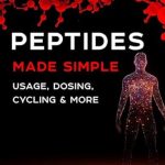 Unlock the Power of Peptides: A Comprehensive Review of ‘Peptides Made Simple: Usage, Dosing, Cycling & More’