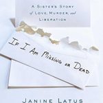 An Unforgettable Journey Through Grief and Resilience: If I Am Missing or Dead: A Sister’s Story of Love, Murder, and Liberation