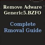 Essential Review: Adware Generic5.BZFO Removal Guide – Remove Adware Generic5.BZFO Immediately From PC Essential Review: Adware Generic5.BZFO Removal Guide – Remove Adware Generic5.BZFO Immediately From PC