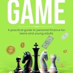 Unlock Your Financial Future: A Must-Read Review of The Money Game: A Practical Guide to Personal Finance for Teens and Young Adults