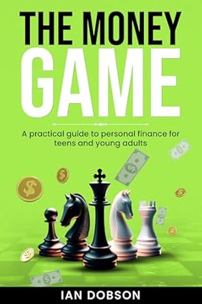 Unlock Your Financial Future: A Must-Read Review of The Money Game: A Practical Guide to Personal Finance for Teens and Young Adults