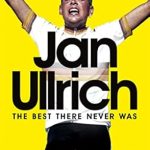 Unveiling the Untold Legacy: A Review of Jan Ullrich: The Best There Never Was Unveiling the Untold Legacy: A Review of Jan Ullrich: The Best There Never Was
