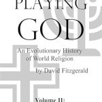 Discover the Intriguing Insights of PLAYING GOD: An Evolutionary History of World Religion: Vol. 2 Judaism and Christianity (The Complete Heretic’s Guide to Western Religion Book 6) – A Must-Read for Spiritual Seekers!