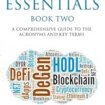 Unlocking the Secrets of Cryptocurrency: A Comprehensive Review of Crypto Essentials Book Two: A Comprehensive Guide to the Acronyms and Key Terms from Amazon