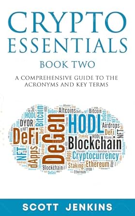 Unlocking the Secrets of Cryptocurrency: A Comprehensive Review of Crypto Essentials Book Two: A Comprehensive Guide to the Acronyms and Key Terms from Amazon