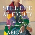 Discover the Depths of Aging: A Thought-Provoking Review of ‘Still Life at Eighty: The Next Interesting Thing from Amazon’
