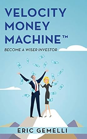Unlock Financial Success: A Comprehensive Review of Velocity Money Machine (TM): Become A Wiser Investor
