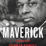 An Eye-Opening Exploration of Ideas: Maverick: A Biography of Thomas Sowell