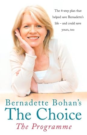 Discover the Life-Changing Secrets in Bernadette Bohan’s The Choice: The Programme: The Simple Health Plan That Saved Bernadette’s Life – And Could Help Save Yours Too!