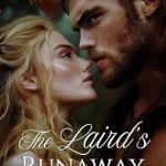 Discover the Passionate Tale of Love and Adventure: The Laird’s Runaway Bride: A Steamy Scottish Medieval Historical Romance (Charmed by the Sassenachs Book 1) Discover the Passionate Tale of Love and Adventure: The Laird’s Runaway Bride: A Steamy Scottish Medieval Historical Romance (Charmed by the Sassenachs Book 1)