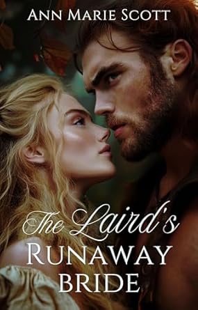 Discover the Passionate Tale of Love and Adventure: The Laird’s Runaway Bride: A Steamy Scottish Medieval Historical Romance (Charmed by the Sassenachs Book 1)