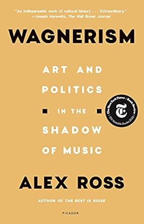 An In-Depth Exploration of Cultural Impact: Wagnerism: Art and Politics in the Shadow of Music
