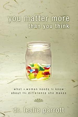 Discover the Impact of Your Presence: A Review of ‘You Matter More Than You Think: What a Woman Needs to Know about the Difference She Makes’