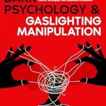 Unlock the Secrets of Influence: A Comprehensive Review of ‘Dark Psychology & Gaslighting Manipulation: How to Analyze People and Master Human Behaviour, Using Body Language, NLP, Emotional Influence, Mind Control Techniques, and Subliminal Persuasion’