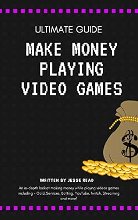Unlock Your Gaming Potential: A Comprehensive Review of ‘Ultimate Guide: Make Money Playing Video Games’ – An In-Depth Look at Gold, Services, Botting, YouTube, Twitch, Streaming and More!