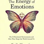 Discover the Transformative Insights in ‘The Energy of Emotions: The 10 Emotional Environments and How They Shape the World Around Us’ – A Must-Read Review! Discover the Transformative Insights in ‘The Energy of Emotions: The 10 Emotional Environments and How They Shape the World Around Us’ – A Must-Read Review!