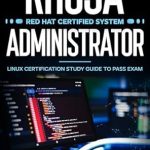 Essential Guide for Linux Success: RHCSA Red Hat Certified System Administrator – Linux Certification Study Guide to Pass Exam Essential Guide for Linux Success: RHCSA Red Hat Certified System Administrator – Linux Certification Study Guide to Pass Exam